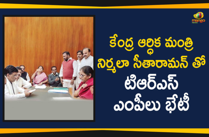 Finance Minister Nirmala Sitharaman, Mango News Telugu, Political Updates 2019, Telangana Breaking News, Telangana Political Live Updates, Telangana Political Updates, Telangana Political Updates 2019, TRS latest news, TRS MPs Meet Finance Minister Over Pending Funds
