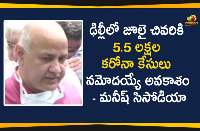 5.5 Lakh Coronavirus Cases, Corona Cases in Delhi May be Jump to 5.5 lakh, Coronavirus, Delhi, Delhi Breaking News, delhi coronavirus, delhi coronavirus cases, Delhi Coronavirus Updates, Delhi Deputy CM, Delhi Deputy CM Manish Sisodia, Delhi expected to have 5.5 lakh Covid-19 cases, Deputy CM Manish Sisodia