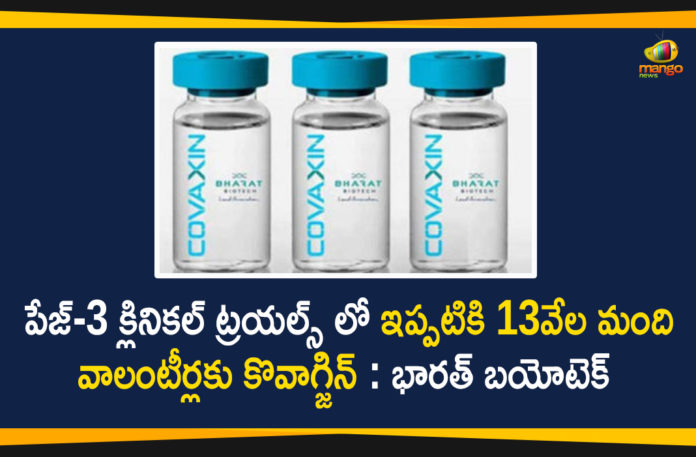 Covaxin Phase-3 Trials Cross Half-way Mark of 13000 Volunteers - Bharat Biotech,Bharat Biotech Covid 19 Vaccine Phase 3 Trials Cross Half Way,Mark Of 13000 Volunteers,Bharat Biotech,Covid-19 Vaccine Phase-3 Trials Cross Half-way Mark Of 13000 Volunteers,Bharat Biotech Enrolment In Covaxin Phase 3 Trial,Bharat Biotech Crosses Halfway Mark Of 13000,Covaxin Crosses Half-way Mark In Phase-3 Trials, Bharat Biotech Latest News,Mango News,Mango News Telugu,13000 Volunteers,Bharat Biotech Covid vaccine,Covaxin clinical trial,Covaxin,Covaxin Phase-3,Coronavirus Vaccine,Covid Vaccine,Coronavirus Vaccine,Bharat Biotech Crosses Half-Way Mark