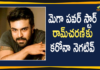 Actor Ram Charan, Actor Ram Charan Latest news, COVID-19, Mango News Telugu, Mega Power Star Ram Charan, Ram Charan, Ram Charan Coronavirus, Ram Charan Coronavirus News, Ram Charan Tested Negative, Ram Charan Tested Negative for Covid-19, Tollywood Hero Ram Charan Tests Positive For COVID-19