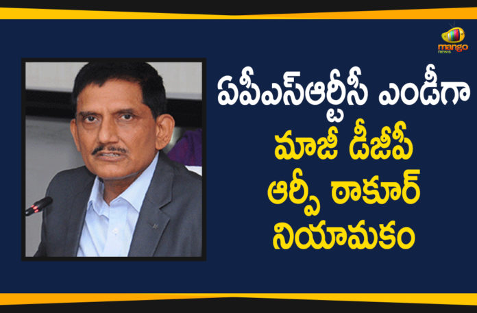 Andhra Pradesh, Andhra Pradesh State Road Transport Corporation, AP Govt Appointed Ex-DGP RP Thakur as APSRTC MD, APSRTC, APSRTC BUS Services, APSRTC Latest News, APSRTC MD, APSRTC MD Madireddy Pratap Transferred, APSRTC New MD Appointed, APSRTC News, DGP RP Thakur as APSRTC MD, Ex-DGP RP Thakur as APSRTC MD, Kerala Style Mango Pickle Recipe, RP Thakur as APSRTC MD