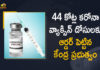 Another 44 crore Covid vaccines ordered, Centre places fresh orders for 44 crore doses of Covishield, Covid round-up: Centre orders 44 crore vaccine doses, COVID-19, Govt of India Placed Fresh Order for 44 Crores Covid Vaccine Doses, Govt places fresh order for 44 crore vaccines, Govt places orders for 44 crore doses of Covishield & Covaxin, India Order for 44 Crores Covid Vaccine Doses, Mango News, Modi govt places orders for 44 crore doses of Covishield, Order for 44 Crores Covid Vaccine Doses