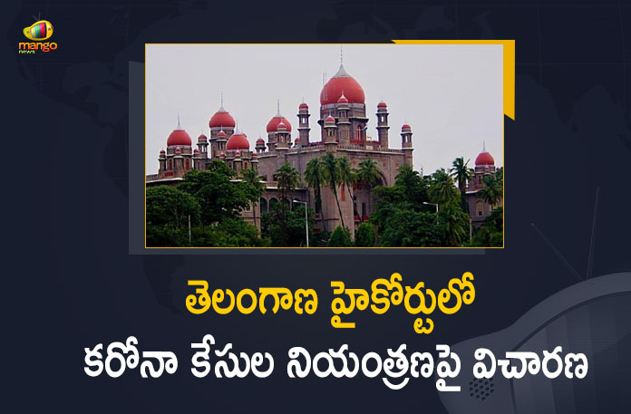 Control of Corona Virus Cases, Coronavirus, Coronavirus Breaking News, Coronavirus Latest News, COVID-19, High Court Hearing on Control of Corona Virus Cases, Mango News, telangana, Telangana Coronavirus, Telangana Coronavirus Cases, Telangana Coronavirus Deaths, Telangana Coronavirus New Cases, Telangana Coronavirus News, Telangana High Court, Telangana High Court Hearing on Control of Corona Virus Cases, Telangana New Positive Cases, Total COVID 19 Cases