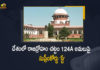 Supreme Court Hold Sedition Law in Abeyance During Government Review, Supreme Court Verdict In Sedition Law Halt Filing FIRs Under Section 124A of IPC, Halt Filing FIRs Under Section 124A of IPC, Supreme Court Verdict In Sedition Law, Sedition Law Verdict, Supreme Court Verdict, Halt Filing FIRs, Supreme Court gave a historic judgement in the Sedition Law matter, first information report, first information report for sedition, Sedition Law Verdict News, Sedition Law Verdict Latest News, Sedition Law Verdict Latest Updates, Sedition Law Verdict Live Updates, Mango News, Mango News Telugu,