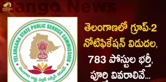 TSPSC Releases Group-2 Notification for Recruitment of 783 Posts in Various Departments,TSPSC Releases Group-2 Notification,TSPSC Group-2 Notification,TSPSC Notification,Mango News,Mango News Telugu,Group 2 Notification 2022 Telangana,Groups Notification 2022 Telangana,Group 4 Jobs Notification 2022 Telangana,Group 4 Jobs List In Telangana 2022 Notification,Group 4 Posts In Telangana 2022 Notification,Group 4 Notification 2022 Telangana Eligibility,Group 4 Notification 2022 Telangana Syllabus In Telugu,Group 4 Notification 2022 Telangana In Telugu,Telangana State Group 4 Notification 2022,Group 4 Notification 2022 Telangana Apply Online