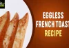 How to Make Eggless French Toast Recipe Wow Recipes,Eggless French Toast Recipe,How To Make Eggless French Toast,Online Kitchen,Wow Recipes,Eggless French Toast,Eggless French Toast Recipe At Home,How To Prepare Eggless French Toast,How To Make Eggless French Toast At Home,Eggless French Toast Preparation,Cooking Videos,Cookery Shows,Cookery Shows In Telugu,Cooking Videos In Telugu,Simple Recipes,Tasty Recipes,Mango News,Mango News Telugu