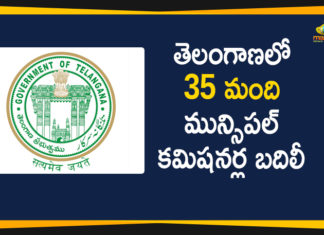 #KCR, 35 Municipal Commissioners Transferred, GHMC, Hyderabad, Mango News Telugu, telangana, Telangana Govt Transferred 35 Municipal Commissioners, Telangana Municipal Administration, Telangana Municipal Commissioners, Telangana Municipal Commissioners Transffer