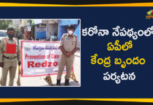 Andhra Pradesh, AP Corona Positive Cases, AP Coronavirus, AP COVID 19 Cases, AP Total Positive Cases, Central Inter Ministerial Team, Central Inter Ministerial Team Reached to AP, Central Inter Ministerial Team to Monitor AP Corona Situation, Central Team, Central Team Monitor Corona Situation, Central Team Visits AP