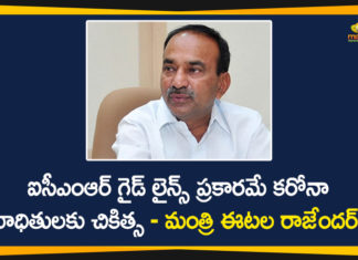 COVID-19 in Telangana, Etala Rajender, ICMR, ICMR Guidelines, Indian Council of Medical Research, Minister Etala Rajender, Minister Etala Rajender Regarding Control of Coronavirus, telangana, Telangana Coronavirus, Telangana Coronavirus Deaths, Telangana Health Minister Etala Rajender, Treating Corona Patients as per ICMR Guidelines
