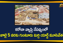 కరోనా వ్యాప్తి నేపథ్యంలో జూలై 5 వరకు గుంటూరు మిర్చి యార్డ్ మూసివేత Andhra Pradesh, Andhra Pradesh Latest News, AP Govt, Corona Effect, Guntur, Guntur Coronavirus, Guntur Mirchi Yard, Guntur Mirchi Yard Closed, Guntur Mirchi Yard will be Closed, Guntur Mirchi Yard will be Closed Up To July 5th