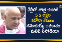 5.5 Lakh Coronavirus Cases, Corona Cases in Delhi May be Jump to 5.5 lakh, Coronavirus, Delhi, Delhi Breaking News, delhi coronavirus, delhi coronavirus cases, Delhi Coronavirus Updates, Delhi Deputy CM, Delhi Deputy CM Manish Sisodia, Delhi expected to have 5.5 lakh Covid-19 cases, Deputy CM Manish Sisodia