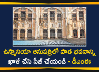 Telangana DME has Directed Officials to Vacate and Close Old building of Osmania Hospital