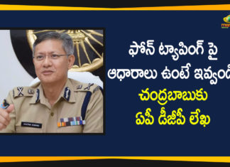 Andhra DGP writes to TDP chief, Andhra Home Minister, AP DGP Sawang, AP DGP Sawang Proof of Allegations on Phone Tapping, AP DGP Sawang Writes Letter to Chandrababu, AP DGP writes to Chandrababu Naidu over phone tapping, Phone Tapping Allegations, Phone tapping baseless charge