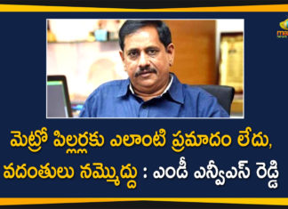 Hyderabad Metro Rail, Hyderabad Metro Rail MD, Hyderabad Metro Rail MD NVS Reddy, Hyderabad Metro Rail MD NVS Reddy Condemns Rumours over Metro Pillars, Metro Rail MD NVS Reddy, Metro Rail Rumors, Rumours on Metro Pillars, Rumours over Metro Pillars