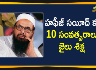 26/11 Mumbai Terror Attack Mastermind, Hafiz Saeed, JuD chief Hafiz Saeed, Mango News Telugu, Mumbai Terror Attack, Pakistan Anti-terror Court, Pakistan Anti-terror Court Sentences Hafiz Saeed, Pakistan Anti-terror Court Sentences Hafiz Saeed for 10 Years, Pakistan court sentences Mumbai attack mastermind Hafiz