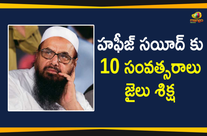 26/11 Mumbai Terror Attack Mastermind, Hafiz Saeed, JuD chief Hafiz Saeed, Mango News Telugu, Mumbai Terror Attack, Pakistan Anti-terror Court, Pakistan Anti-terror Court Sentences Hafiz Saeed, Pakistan Anti-terror Court Sentences Hafiz Saeed for 10 Years, Pakistan court sentences Mumbai attack mastermind Hafiz