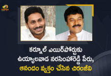 Chiranjeevi expresses joy over naming Orvakal Airport, Chiranjeevi over Naming Kurnool Airport as Uyyalawada Narasimha Reddy Airport, Chiranjeevi Overjoyed CM Jagan Names Uyyalawada, Chiranjeevi Responds over CM Jagan Naming Kurnool Airport as Uyyalawada Narasimha Reddy Airport, CM Jagan inaugurates Kurnool airport, CM Jagan names Kurnool Airport after Uyyalawada, CM Jagan Naming Kurnool Airport as Uyyalawada Narasimha Reddy Airport, CM Jagan opens Kurnool Airport, Kurnool Airport as Uyyalawada Narasimha Reddy, Kurnool Airport as Uyyalawada Narasimha Reddy Airport, Kurnool Airport Name Changed as Uyyalawada Narasimha, Mango News, Uyyalawada Narasimha Reddy Airport