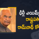 President Ram Nath Kovind to undergo bypass Procedure on Tuesday At AIIMS
