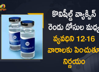 Gap Between Two Doses of Covishield Vaccine Extended from 6-8 Weeks to 12-16 Weeks,Mango News,Mango News Telugu,Gap Between Two Doses Of Covishield Extended To 12-16,Some Breathing Space From Science,Govt Increases Interval Between Covidshield Doses To 12-16,Gap Between Two Covishield Doses Extended To 12-16 Weeks,12-16 Week Gap For Second Covishield Doses,Increase Gap Between Covishield Doses,Gap Between 2 Doses Of Covishield Vaccine,Covishield Vaccine,Covishield,Covid Vaccine India,Covid Vaccine,India,Centre Increases Gap Between Covishield Doses,Gap Between Two Doses of Covishield Vaccine