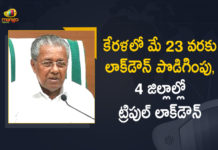 కేరళలో మే 23 వరకు లాక్డౌన్ పొడిగింపు, 4 జిల్లాల్లో ట్రిపుల్ లాక్డౌన్ Kerala Govt Extends Complete Lockdown in the State till May 23rd,Mango News,Mango News Telugu,Kerala Extends Lockdown Till May 23 To Curb Covid-19 Spread,Kerala Government Extends Lockdown Till May 23,Coronavirus,Kerala Extends Lockdown Till May 23,Kerala Extends Lockdown,Covid-19,Kerala Government Extends Lockdown Till May 23,Total Lockdown In Kerala Extended Till May 23,Kerala Lockdown Extension News Today,Lockdown In Kerala,Latest News 2021,Kerala Lockdown Latest News,Kerala Lockdown News Today,Kerala Lockdown 2021,Kerala Lockdown Latest,Lockdown In Kerala Today,Kerala Lockdown Extension,Kerala Lockdown