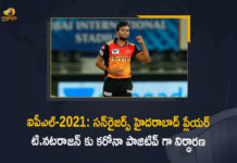 DC vs SRH, Hyderabad Player T Natarajan Tested Positive for Covid-19, IPL 2021, IPL 2021 All Updates, IPL-2021 in UAE, Mango News, SunRisers Hyderabad Bowler T Natarajan, Sunrisers Hyderabad Player T Natarajan Tested Positive, Sunrisers Hyderabad Player T Natarajan Tested Positive for Covid-19, sunrisers hyderabad players, T Natarajan Tested Positive for Covid-19, T Natarajan tests positive for Covid-19