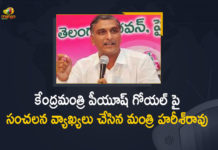 Harish Rao Sensational Comments On Union Minister Piyush Goyal, Mango News, Minister Harish Rao, Minister Harish Rao Sensational Comments On Union Minister Piyush Goyal, Paddy Procurement, Paddy procurement issue, Paddy procurement issue in telangana, Piyush Goyal, Piyush Goyal Sensational Comments Over Paddy Procurement, Telangana Paddy procurement, Telangana paddy procurement centres, Union Minister, Union Minister Piyush Goyal, Union Minister Piyush Goyal Sensational Comments Over Paddy Procurement