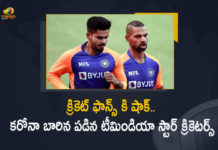 Covid hits India team ahead of Windies series, COVID-19, COVID-19 scare in Indian team as Dhawan, ind vs wi, IND vs WI Team India, IND vs WI Team India Cricketers Shikhar Dhawan, india vs west indies, India vs West Indies ODIs, Mango News, Mango News Telugu, Ruturaj And 5 Others Affected, Ruturaj And 5 Others Affected By Covid-19, Shikhar Dhawan, Shreyas Iyer, Shreyas Iyer Among 7 Positive As Covid