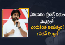 Janasena Chief Pawan Kalyan Questions AP Govt over Polavaram Project Funds