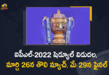 BCCI Announces Schedule for TATA IPL-2022 First Match on March 26 and Final on May 29, BCCI Announces Schedule for TATA IPL-2022, IPL-2022 First Match on March 26 and Final on May 29, IPL-2022 First Match on March 26, IPL-2022 Final on May 29, TATA IPL-2022, BCCI, The Board of Control for Cricket in India announced the schedule for TATAIPL 2022, TATAIPL 2022 which will be held in Mumbai and Pune, Mumbai and Pune, 2022 TATAIPL, IPL, #TATAIPL2022 #TATAIPL, Mango News, Mango News Telugu,