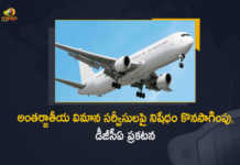 DGCA Extends Ban on Scheduled International Flights till Further Orders, DGCA Extends Ban on Scheduled International Flights, Ban on Scheduled International Flights, DGCA, DGCA Extends Ban on International Flights, India extends suspension of international flights, international passenger flights, DGCA extended the ban on scheduled international commercial flights, international commercial flights, Scheduled international passenger flights, flights, Directorate General of Civil Aviation, Scheduled International Flights Latest Updates, Scheduled International Flights Latest News, Mango News, Mango News Telugu,