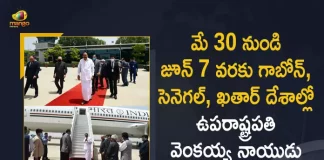 Vice President Venkaiah Naidu Visit to Gabon Senegal and Qatar from May 30 to June 7, Vice President Venkaiah Naidu Visit to Gabon from May 30 to June 7, Vice President Venkaiah Naidu Visit to Qatar from May 30 to June 7, Vice President Venkaiah Naidu Visit to Senegal from May 30 to June 7, Vice President Venkaiah Naidu three-nation tour, Venkaiah Naidu three-nation tour, VP Venkaiah Naidu three-nation tour, three-nation tour, Gabon, Senegal, Qatar, May 30 to June 7, Vice President Venkaiah Naidu will be on a nine day visit to Gabon Senegal and Qatar from today, VP Venkaiah Naidu three-nation tour News, VP Venkaiah Naidu three-nation tour Latest News, VP Venkaiah Naidu three-nation tour Latest Updates, VP Venkaiah Naidu three-nation tour Live Updates, Mango News, Mango News Telugu,