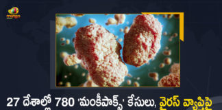 WHO 780 Cases of Monkeypox Reported as of June 2 in 27 Countries with an Increase of 203% Since May 13, WHO Says 780 Cases of Monkeypox Reported as of June 2 in 27 Countries, WHO Says with an Increase of 203% Since May 13, 780 Cases of Monkeypox Reported as of June 2 in 27 Countries, Monkeypox Reported In 27 Countries, 780 Cases of Monkeypox Reported, 780 cases of monkeypox reported from 27 countries as of June 2, A total of 780 laboratory-confirmed cases of monkeypox have been reported, Monkeypox outbreak, Multi-country monkeypox outbreak, Multi-country monkeypox, 780 laboratory-confirmed cases of monkeypox, monkeypox New cases, monkeypox cases News, monkeypox cases Latest News, monkeypox cases Latest Updates, monkeypox cases Live Updates, Mango News, Mango News Telugu,