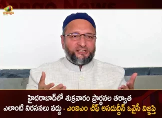 AIMIM Chief Asaduddin Owaisi Appeals People For Peace During Friday Prayers in Hyderabad, Prophet remark row, AIMIM Chief appeals for peace during Friday prayers, peace during Friday prayers, AIMIM president Asaduddin Owaisi has appealed to the people of Hyderabad to maintain peace today, Friday Prayers in Hyderabad, AIMIM president Asaduddin Owaisi, Asaduddin Owaisi, Prophet row, Prophet Remark, sar tan se juda, Prophet Muhammad, Mango News, Mango News Telugu,