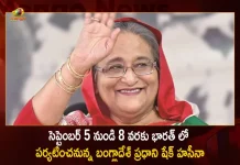 Bangladesh Prime Minister Sheikh Hasina to Visit India from September 5-8, Bangladesh PM Sheikh Hasina Visit India, Bangladesh Prime Minister Sheikh Hasina , Prime Minister Sheikh Hasina Visit Sep 5 TO 8, Mango News, Mango News Telugu, Bangladesh PM India Tour, Sheikh Hasina India Tour,PM Sheikh Hasina, PM Sheikh Hasina Latest News And Updates, Prime Minister Sheikh Hasina, Bangladesh News