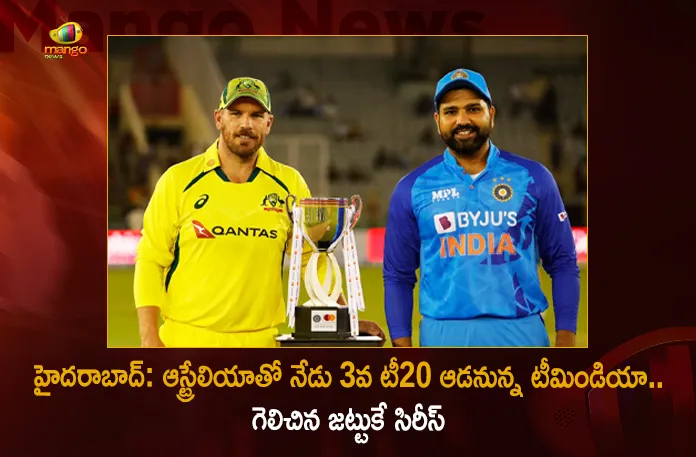 Ind vs Aus 3rd T20 Team India To Play Series Decider Match Against Australia at Hyderabad, India vs Australia T20 Series, India vs Australia T20, Ind vs Aus T20 Series First T20 Match, Ind vs Aus Match, Ind vs Aus Match Uppal Stadium, Mango News, Mango News Telugu, India vs Australia T20 Series , India vs Australia T20 Match, Indian Captain Rohit Sharma, Australia Captain Aaaron Finch, India Vs Australia Live Updates, India Vs Australia Match Live Scores