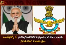 PM Modi Greeted the Members of Indian Air Force and their Families on the occasion of Air Force Day, PM Modi Greeted Indian Air Force Families, Indian Air Force Day, PM Modi Greeted on Air Force Day, Mango News, Mango News Telugu, PM Modi Latest News And Updates, Indian Air Force Day News And Live Updates, Prime Minister Narendra Modi, PM Modi Greets Air Warriors On Air Force Day, PM Greets Indian Air Force Day, PM Greets Indian Air Force On Air Force Day, Indian Air Force, PM Modi Greets IAF Members, PM Modi Greet Families On Air Force Day