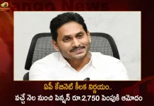 ఏపీ కేబినెట్ కీలక నిర్ణయం.. వచ్చే నెల నుంచి పెన్షన్ రూ.2,750 పెంపుకి ఆమోదం CM Jagan Chaired by AP Cabinet Meeting Approves For The Increase of Pensions To Rs 2750 From Next Month,CM Jagan,Jagan Chaired Cabinet Meeting,AP Cabinet Meeting,Mango News,Mango News Telugu,Increase of Pensions,Pensions Increase To Rs 2750,AP Cabinet Meeting Latest News and Updates,Tdp Chief Chandrababu Naidu,AP CM YS Jagan Mohan Reddy, YS Jagan News And Live Updates, YSR Congress Party, Andhra Pradesh News And Updates, AP Politics, Janasena Party, TDP Party, YSRCP, Political News And Latest Updates