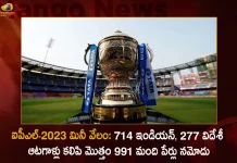 IPL 2023 Player Auction 991 Players Registered which Includes 714 Indian and 277 Overseas Players,IPL-2023 Mini Auction, 714 Indian IPL Auction, 277 Foreign Players IPL Auction,Total 991 Players in IPL Mini Auction,IPL Mini Auction 2023,IPL Mini Auction,IPL Mini Auction Latest News and Updates,IPL Mini Auction News and Live Updates,Mango News,Mango News Telugu,IPL 2023 Player Auction,IPL Player Auction,IPL Player Auction 2023,IPL 2023,IPL News and Updates