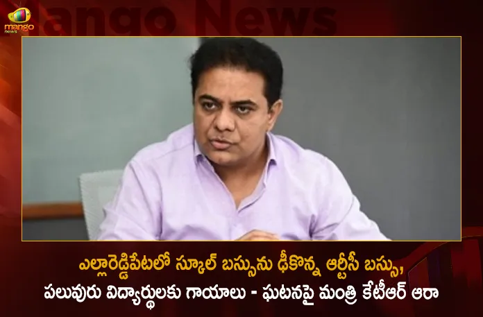 Minister KTR Inquires Rajanna Sircilla District Collector Over RTC Bus Hits School Bus Incident,Minister KTR Inquires,Rajanna Sircilla District Collector,RTC Bus Hits School Bus Incident,Mango News,Mango News Telugu,CM KCR News And Live Updates, Telangna Congress Party, Telangna BJP Party, YSRTP,TRS Party, BRS Party, Telangana Latest News And Updates,Telangana Politics, Telangana Political News And Updates