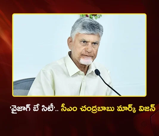 CM Chandrababu Directs Officials To Develop 51.88 Sq Km Vizag Bay City