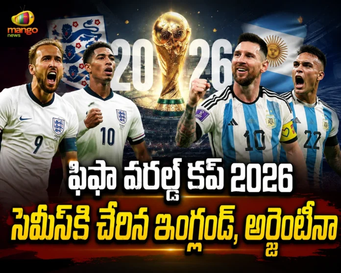 FIFA World Cup 2026 Argentina and England Storm Into Semi-Finals, Set Up Blockbuster Clash FIFA World Cup 2026 Argentina and England Storm Into Semi-Finals, Set Up Blockbuster Clash