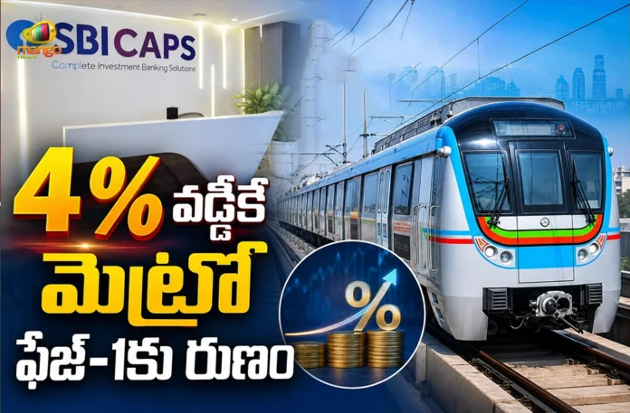 SBI Caps Ready To Handle Hyderabad Metro Phase-1 Loan Mobilisation at 4% Interest SBI Caps Ready To Handle Hyderabad Metro Phase-1 Loan Mobilisation at 4% Interest