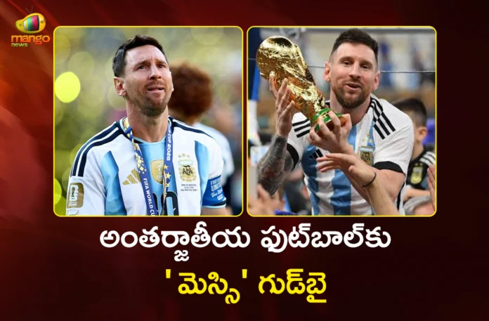 Argentina Legend Lionel Messi Announces Retirement from International Football Argentina Legend Lionel Messi Announces Retirement from International Football